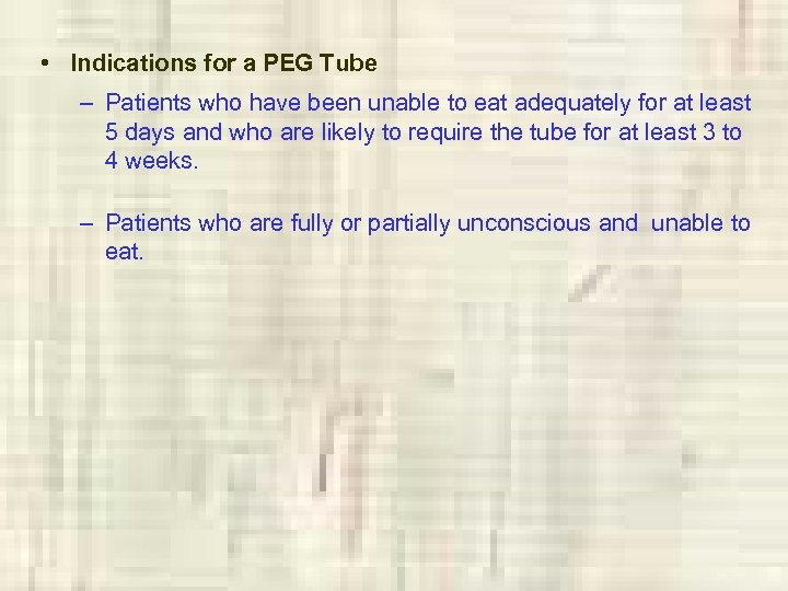  • Indications for a PEG Tube – Patients who have been unable to