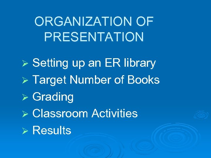 ORGANIZATION OF PRESENTATION Setting up an ER library Ø Target Number of Books Ø