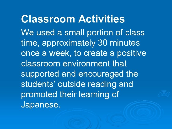 Classroom Activities We used a small portion of class time, approximately 30 minutes once