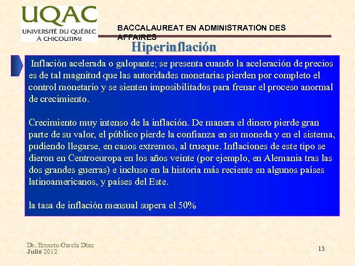 BACCALAUREAT EN ADMINISTRATION DES AFFAIRES Hiperinflación Inflación acelerada o galopante; se presenta cuando la