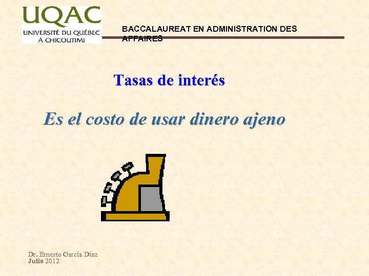 BACCALAUREAT EN ADMINISTRATION DES AFFAIRES Tasas de interés Es el costo de usar dinero