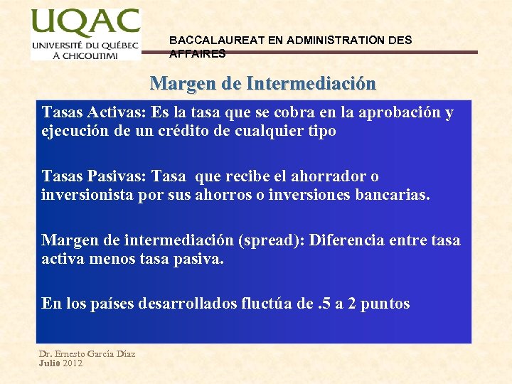 BACCALAUREAT EN ADMINISTRATION DES AFFAIRES Margen de Intermediación Tasas Activas: Es la tasa que