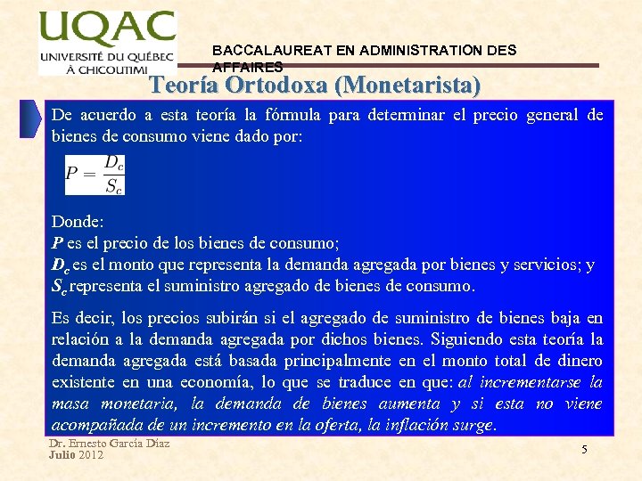 BACCALAUREAT EN ADMINISTRATION DES AFFAIRES Teoría Ortodoxa (Monetarista) De acuerdo a esta teoría la