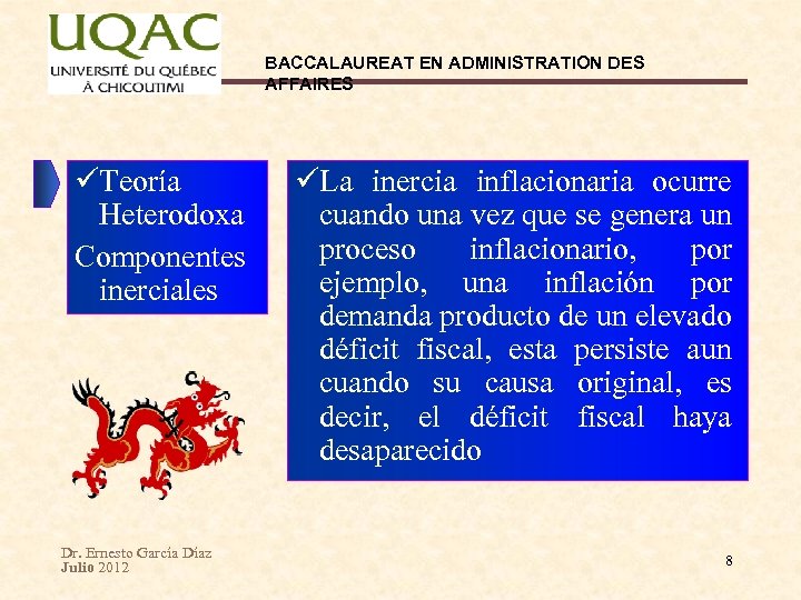 BACCALAUREAT EN ADMINISTRATION DES AFFAIRES Teoría Heterodoxa Componentes inerciales Dr. Ernesto García Díaz Julio