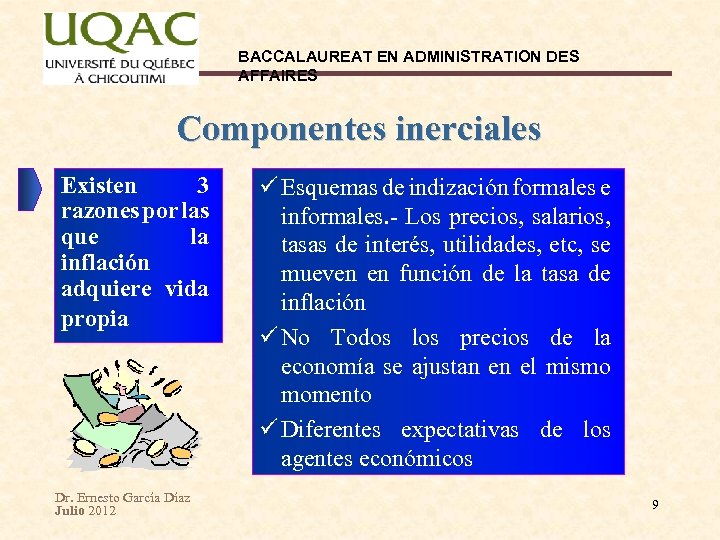 BACCALAUREAT EN ADMINISTRATION DES AFFAIRES Componentes inerciales Existen 3 razones por las que la