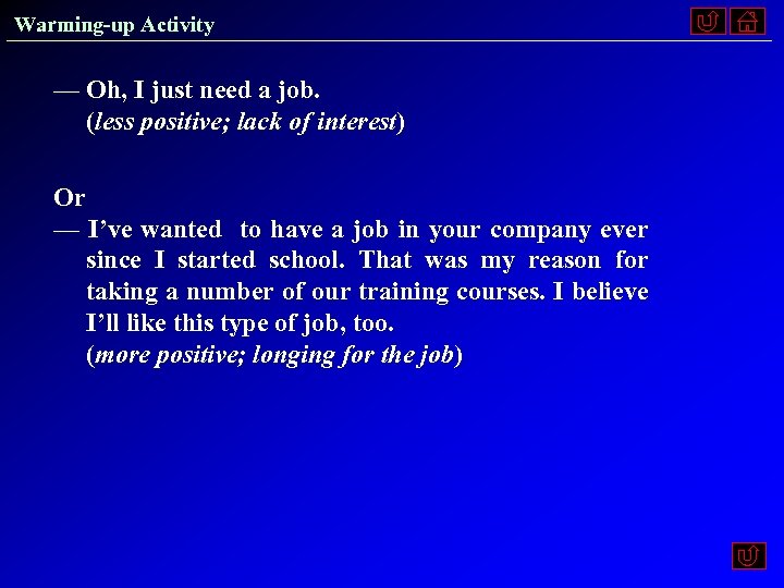 Warming-up Activity — Oh, I just need a job. (less positive; lack of interest)