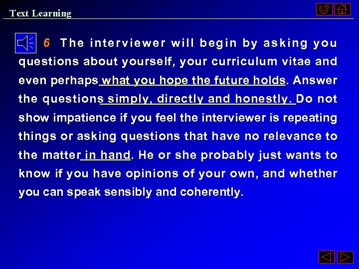 Text Learning 6 The interviewer will begin by asking you questions about yourself, your