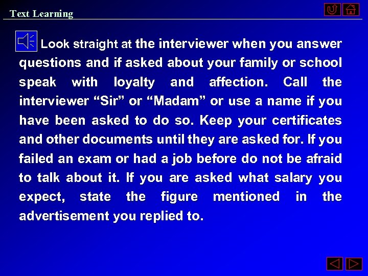 Text Learning Look straight at the interviewer when you answer questions and if asked