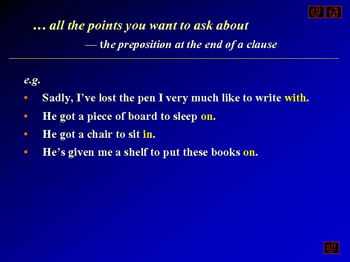… all the points you want to ask about — the preposition at the