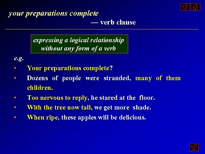 your preparations complete — verb clause expressing a logical relationship without any form of