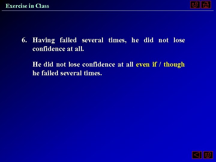 Exercise in Class 6. Having failed several times, he did not lose confidence at