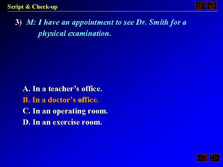 Script & Check-up 3) M: I have an appointment to see Dr. Smith for