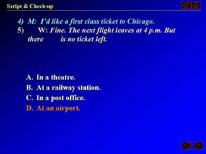 Script & Check-up 4) M: I’d like a first class ticket to Chicago. 5)