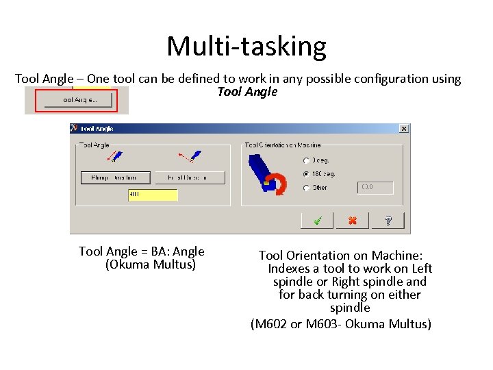 Multi-tasking Tool Angle – One tool can be defined to work in any possible