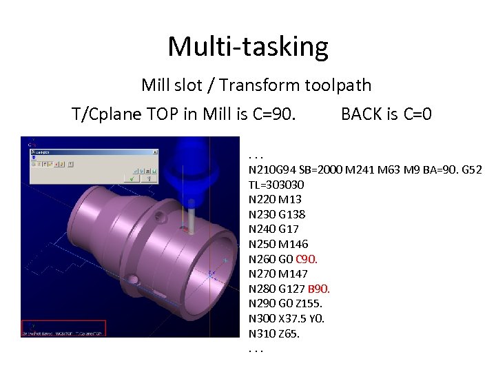 Multi-tasking Mill slot / Transform toolpath T/Cplane TOP in Mill is C=90. BACK is