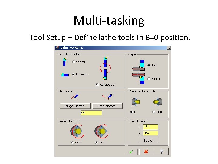 Multi-tasking Tool Setup – Define lathe tools in B=0 position. 