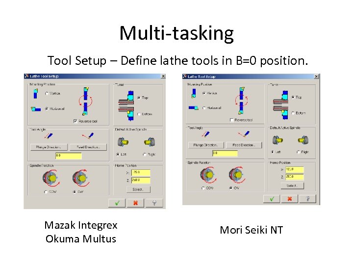 Multi-tasking Tool Setup – Define lathe tools in B=0 position. Mazak Integrex Okuma Multus