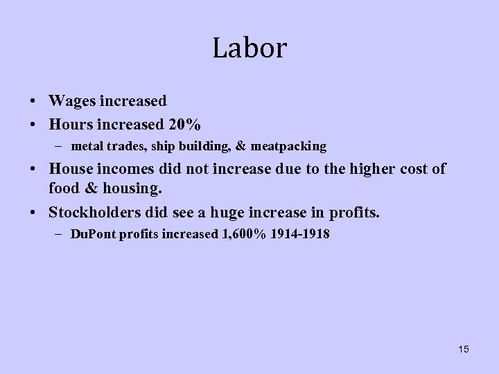 Labor • Wages increased • Hours increased 20% – metal trades, ship building, &