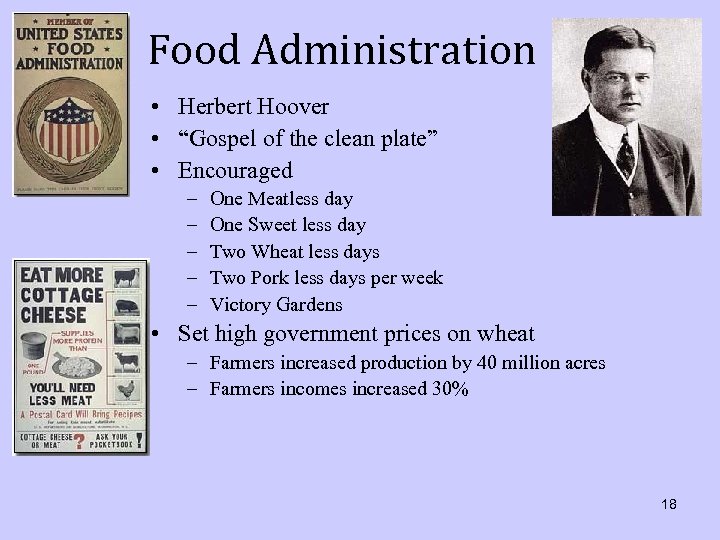 Food Administration • Herbert Hoover • “Gospel of the clean plate” • Encouraged –
