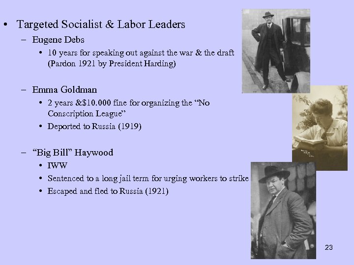  • Targeted Socialist & Labor Leaders – Eugene Debs • 10 years for