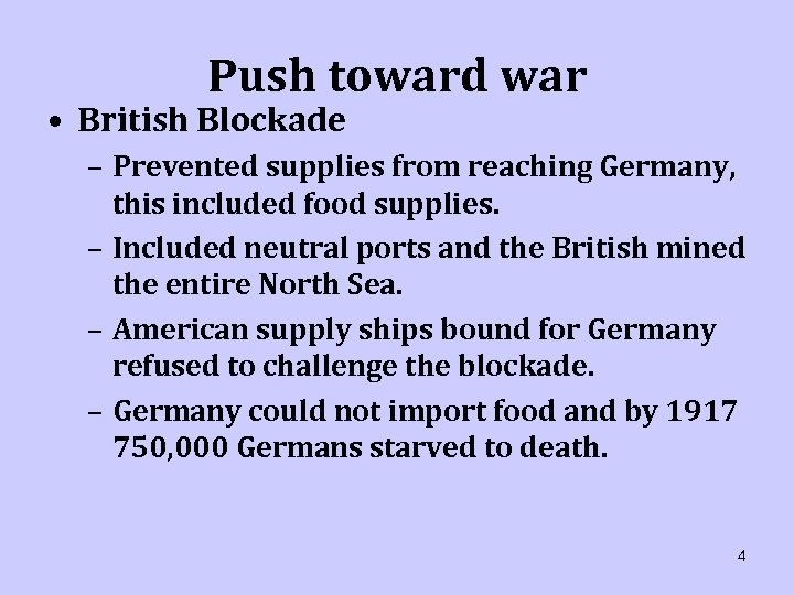 Push toward war • British Blockade – Prevented supplies from reaching Germany, this included