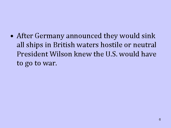  • After Germany announced they would sink all ships in British waters hostile