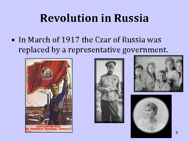Revolution in Russia • In March of 1917 the Czar of Russia was replaced