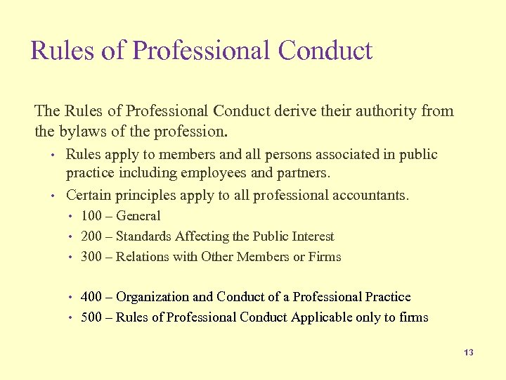 Rules of Professional Conduct The Rules of Professional Conduct derive their authority from the