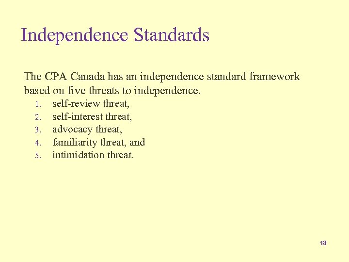 Independence Standards The CPA Canada has an independence standard framework based on five threats