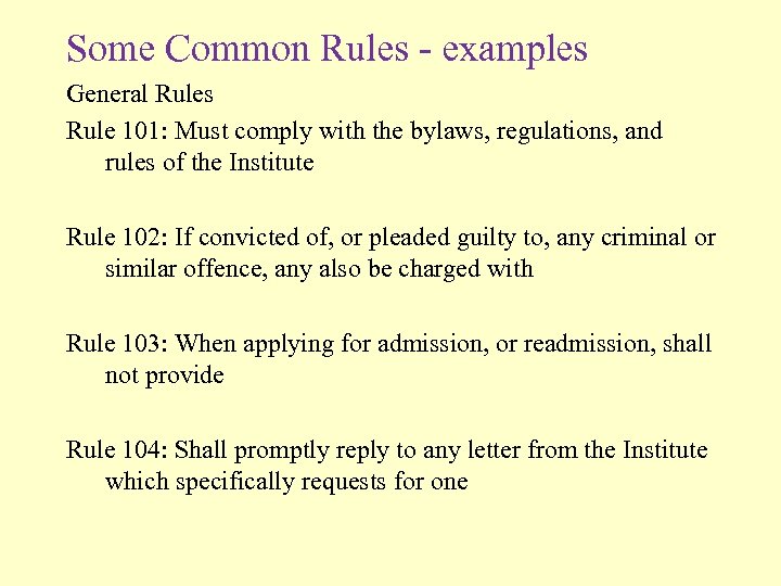 Some Common Rules - examples General Rules Rule 101: Must comply with the bylaws,