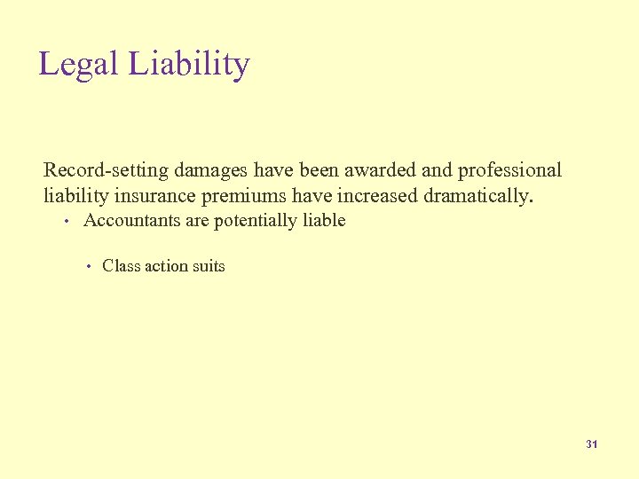 Legal Liability Record-setting damages have been awarded and professional liability insurance premiums have increased