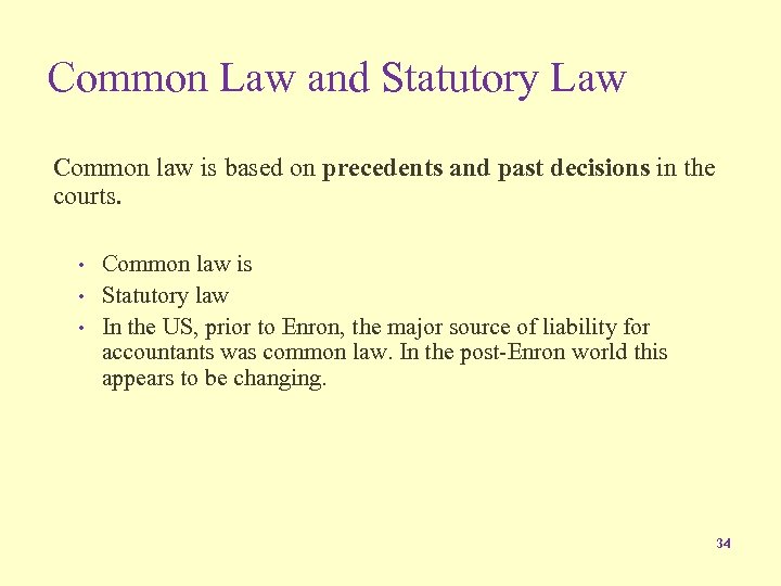 Common Law and Statutory Law Common law is based on precedents and past decisions