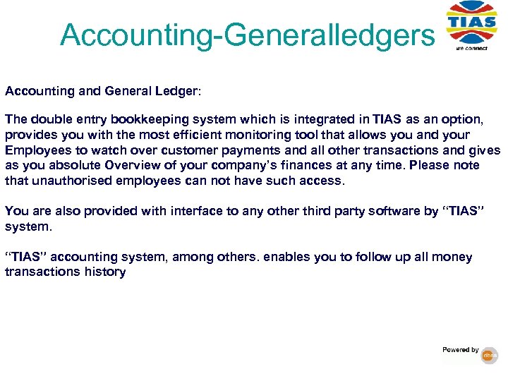 Accounting-Generalledgers Accounting and General Ledger: The double entry bookkeeping system which is integrated in