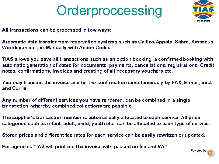 Orderproccessing All transactions can be processed in tow ways: Automatic data transfer from reservation
