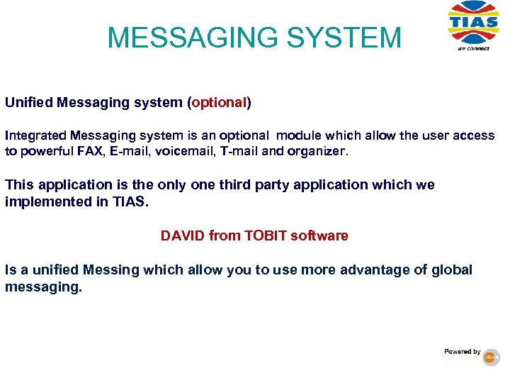 MESSAGING SYSTEM Unified Messaging system (optional) Integrated Messaging system is an optional module which