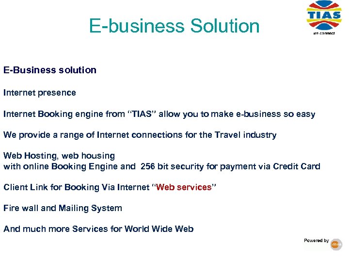 E-business Solution E-Business solution Internet presence Internet Booking engine from “TIAS” allow you to
