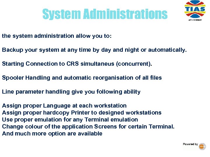 System Administrations the system administration allow you to: Backup your system at any time