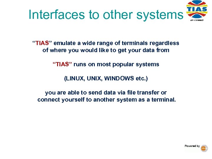 Interfaces to other systems “TIAS” emulate a wide range of terminals regardless of where