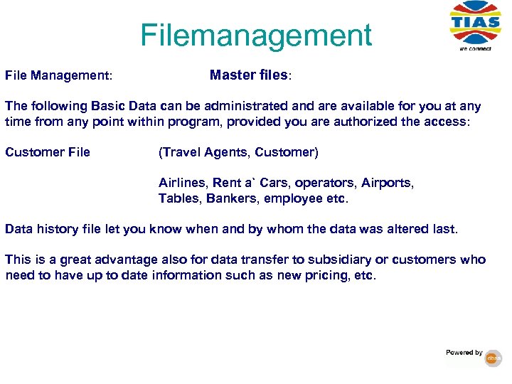 Filemanagement File Management: Master files: The following Basic Data can be administrated and are