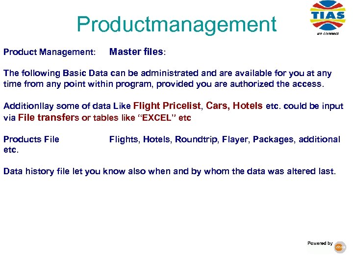 Productmanagement Product Management: Master files: The following Basic Data can be administrated and are