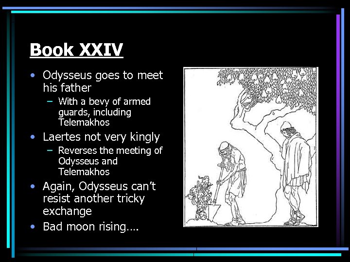 Book XXIV • Odysseus goes to meet his father – With a bevy of