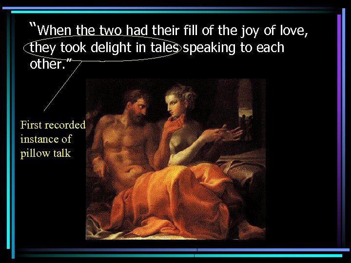 “When the two had their fill of the joy of love, they took delight