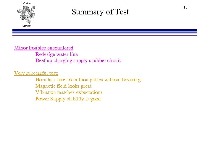 NUMI Summary of Test Minor troubles encountered Redesign water line Beef up charging supply
