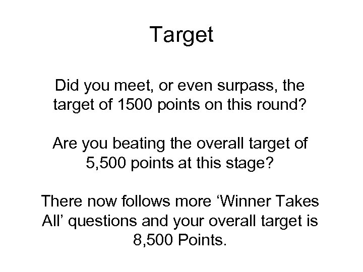 Target Did you meet, or even surpass, the target of 1500 points on this