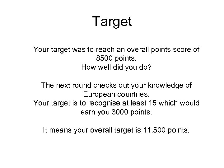 Target Your target was to reach an overall points score of 8500 points. How
