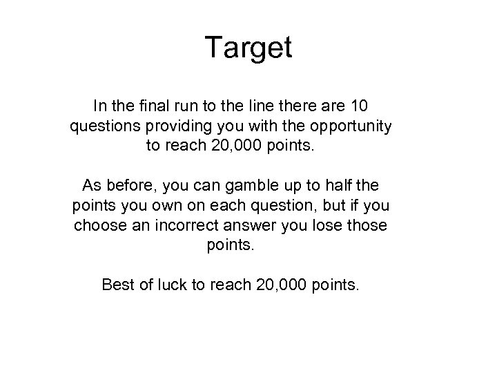 Target In the final run to the line there are 10 questions providing you