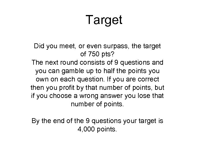 Target Did you meet, or even surpass, the target of 750 pts? The next