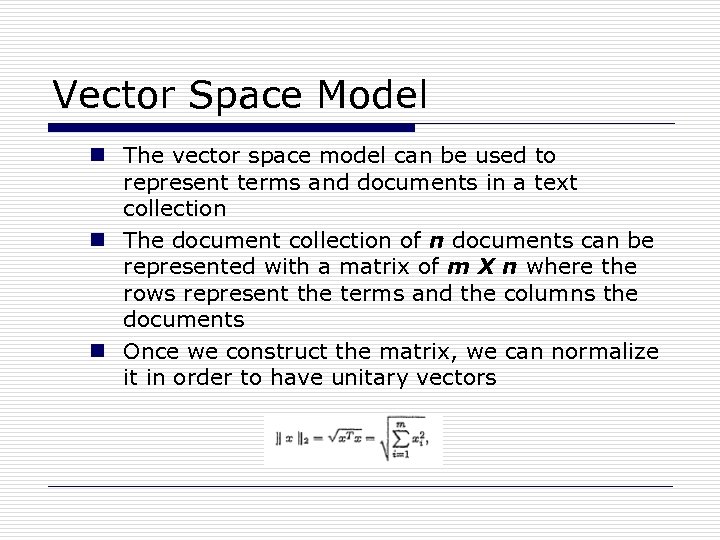 Vector Space Model n The vector space model can be used to represent terms