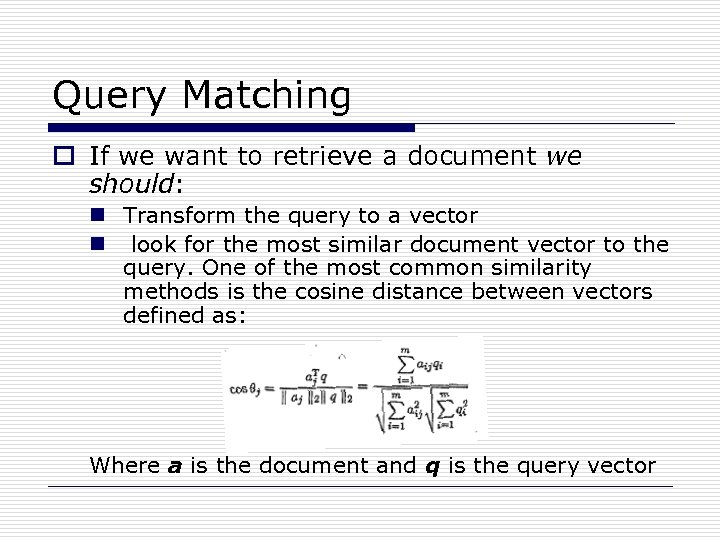 Query Matching o If we want to retrieve a document we should: n Transform