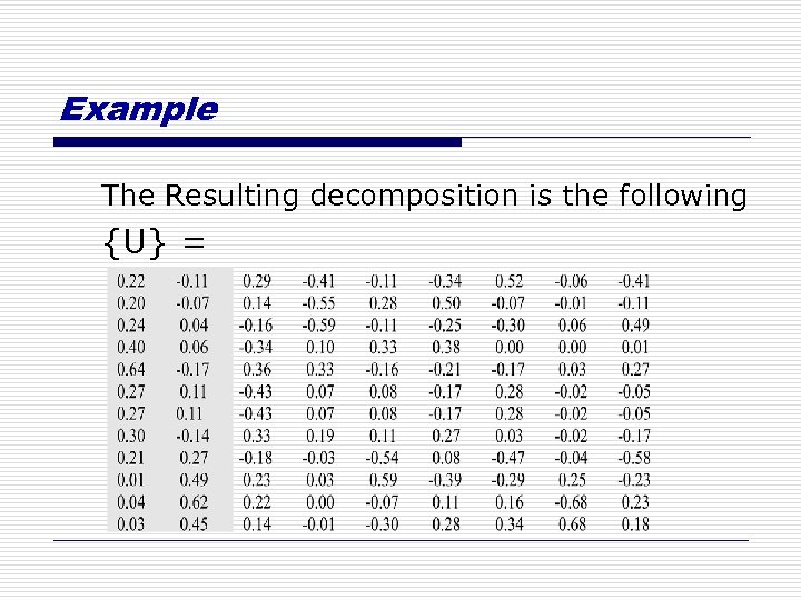 Example The Resulting decomposition is the following {U} = 